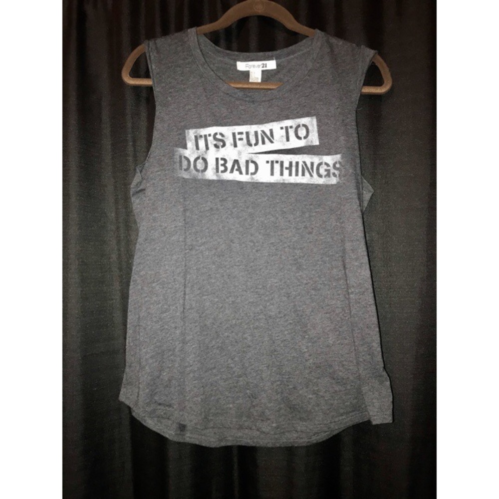 Forever21 “It’s fun to do bad things” muscle shirt